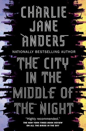 The City in the Middle of the Night by Charlie Jane Anders