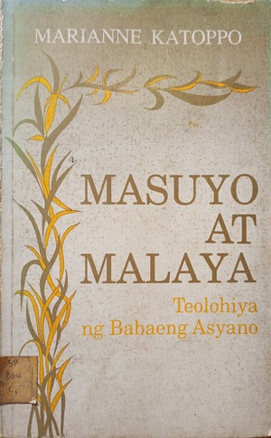 Masuyo at Malaya: Teolohiya ng Babaeng Asyano by Marianne Katoppo