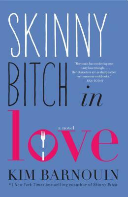 Skinny Bitch in Love by Kim Barnouin