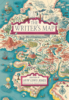 The Writer's Map: An Atlas of Imaginary Lands by Huw Lewis-Jones