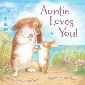 Auntie Loves You! by Petra Brown, Helen Foster James