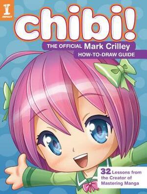 Chibi! the Official Mark Crilley How-To-Draw Guide by Mark Crilley