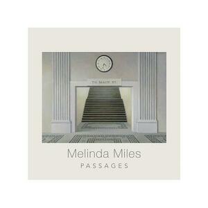 Melinda Miles: Passages by Elizabeth Cook-Romero, Sarah McCarty, Eric Thomson