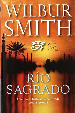 Río Sagrado by Wilbur Smith