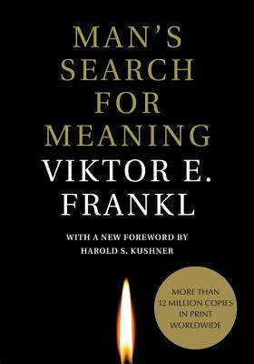 Man's Search for Meaning by Viktor E. Frankl