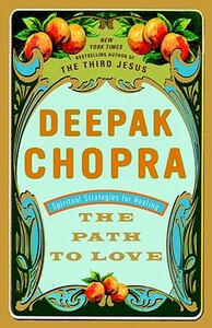 The Path to Love: Spiritual Strategies for Healing by Deepak Chopra