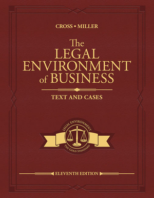 The Legal Environment of Business: Text and Cases by Frank B. Cross, Roger Leroy Miller