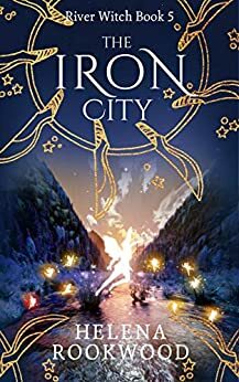 The Iron City (River Witch Book 5) by Helena Rookwood