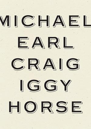 Iggy Horse by Michael Earl Craig