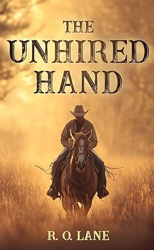 The Unhired Hand by R.O. Lane