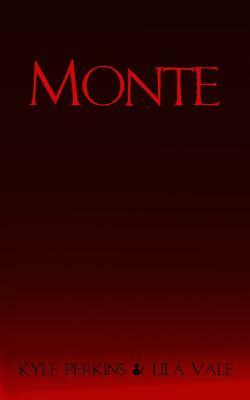 Monte by Lila Vale, Kyle Perkins