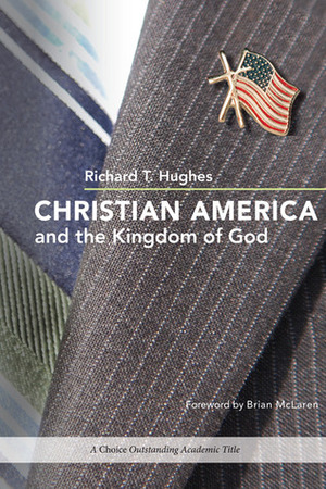 Christian America and the Kingdom of God by Richard T. Hughes