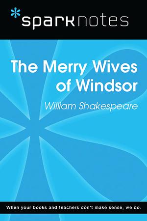 The Merry Wives of Windsor (SparkNotes Literature Guide) by SparkNotes, William Shakespeare