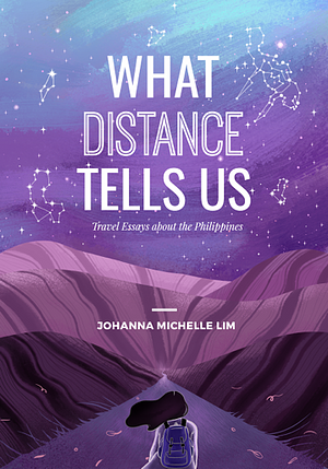 What Distance Tells Us by Johanna Michelle Lim