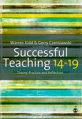 Successful Teaching 14-19: Theory, Practice and Reflection by Warren Kidd, Gerry Czerniawski