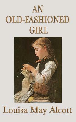 An Old-Fashioned Girl by Louisa May Alcott