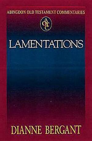 Abingdon Old Testament Commentaries: Lamentations by Dianne Bergant