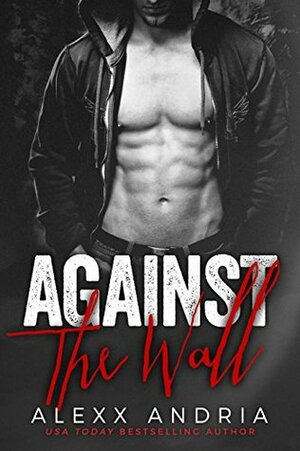 Against The Wall by Alexx Andria