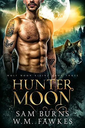 Hunter Moon by W.M. Fawkes, Sam Burns