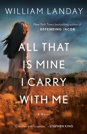 All That Is Mine I Carry With Me by William Landay