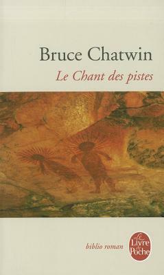 Le Chant des pistes by Bruce Chatwin