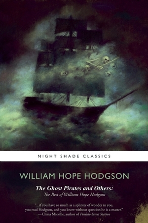 The Ghost Pirates and Others: The Best of William Hope Hodgson by William Hope Hodgson, Jeremy Lassen