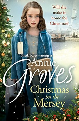 Christmas on the Mersey by Annie Groves, Sheila Riley