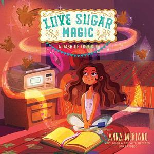 Love Sugar Magic: A Dash of Trouble: A Dash of Trouble by Anna Meriano, Anna Meriano