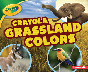 Crayola (R) Grassland Colors by Mary Lindeen