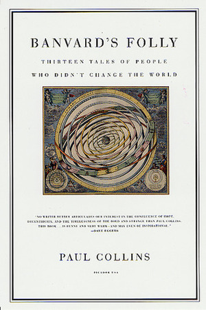 Banvard's Folly: Thirteen Tales of People Who Didn't Change the World by Paul Collins