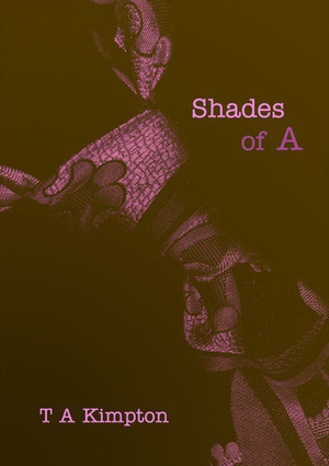 Shades of A by Tab A. Kimpton