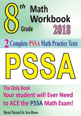 8th Grade PSSA Math Workbook 2018: The Most Comprehensive Review for the Math Section of the PSSA TEST by Reza Nazari, Ava Ross