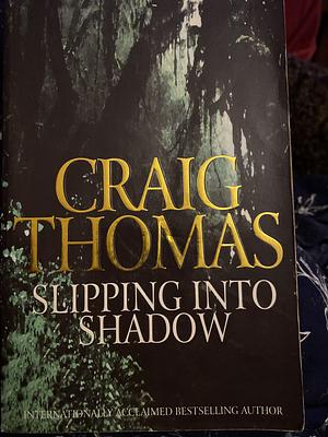 Slipping Into Shadow by Craig Thomas