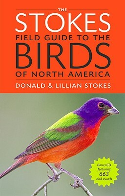 The Stokes Field Guide to the Birds of North America [With CD (Audio)] by Lillian Stokes, Donald Stokes