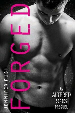 Forged: An Altered Series Prequel by Jennifer Rush