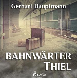 Bahnwärter Thiel by Gerhart Hauptmann