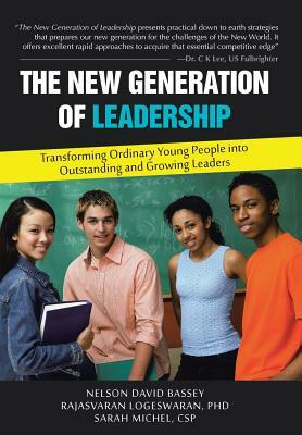 The New Generation of Leadership: Transforming Ordinary Young People Into Outstanding and Growing Leaders by Logeswaran, Michel, David Welch