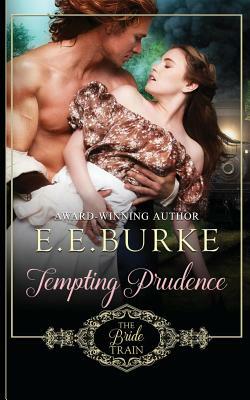 Tempting Prudence: Book 3, The Bride Train by E. E. Burke