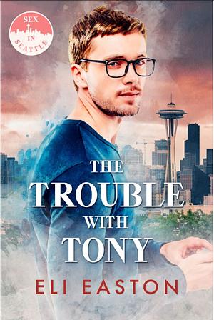 The Trouble With Tony by Eli Easton
