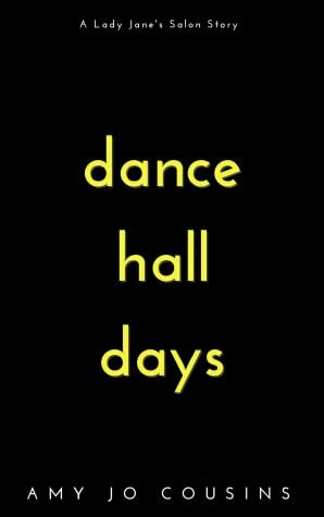 Dance Hall Days by Amy Jo Cousins