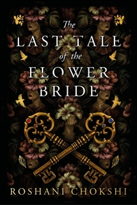 The Last Tale of the Flower Bride by Roshani Chokshi