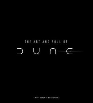 The Art and Soul of Dune by Insight Editions, Tanya Lapointe