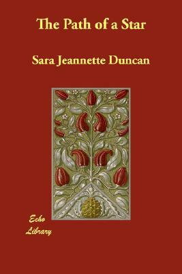 The Path of a Star by Sara Jeannette Duncan