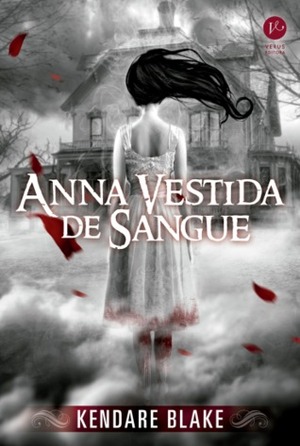 Anna Vestida de Sangue by Kendare Blake, Cecilia Camargo Bartalotti