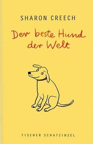 Der Beste Hund Der Welt by Sharon Creech, Sharon Creech, Rotraut Susanne Berner