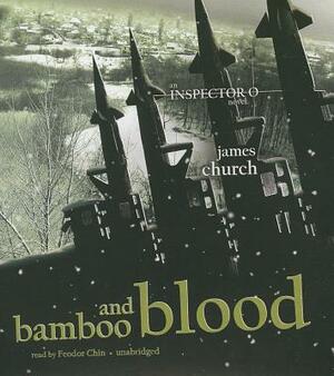 Bamboo and Blood by James Church