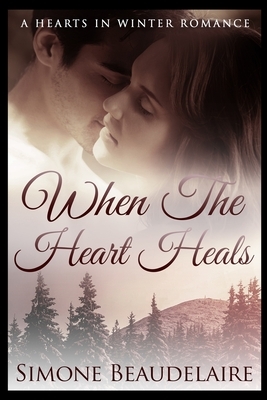 When The Heart Heals by Simone Beaudelaire