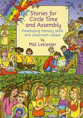 Stories for Circle Time and Assembly: Developing Literacy Skills and Classroom Values by Mal Leicester