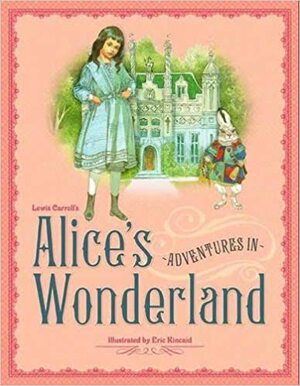 Alice's Adventures in Wonderland by Eric Kincaid