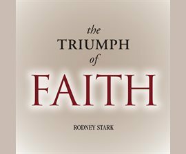 The Triumph of Faith: Why the World Is More Religious Than Ever by Rodney Stark